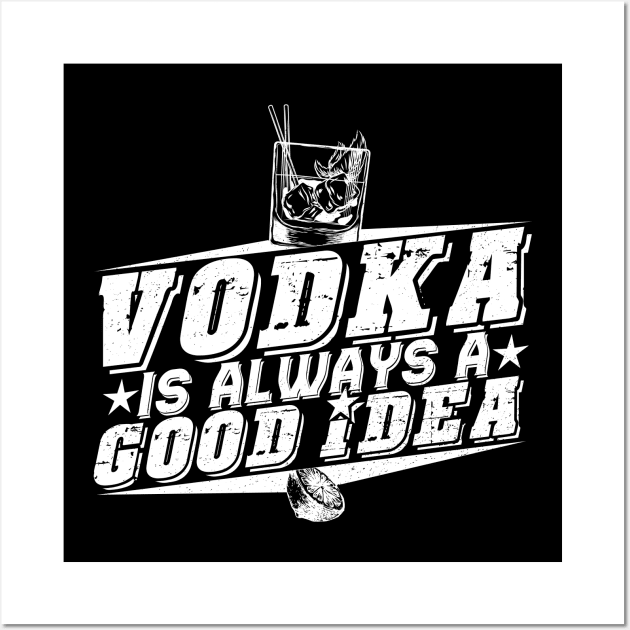 'Vodka Is Always A Good Idea' Funny Vodka Gift Wall Art by ourwackyhome